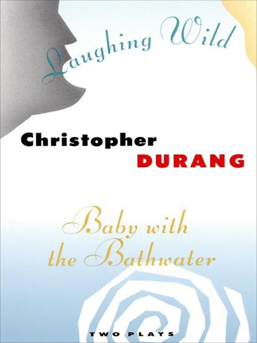 Title details for Laughing Wild and Baby with the Bathwater by Christopher Durang - Available